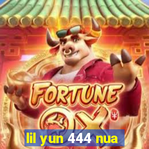 lil yun 444 nua